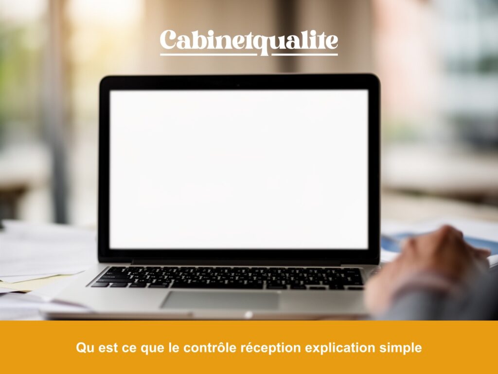 Qu est ce que le contrôle réception explication simple