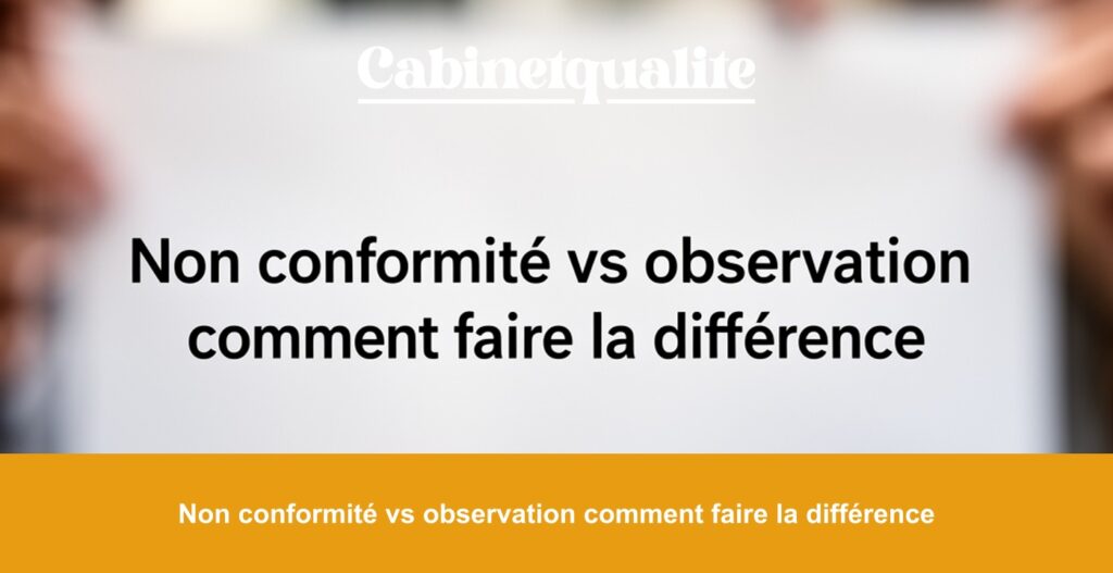 Non conformité vs observation comment faire la différence