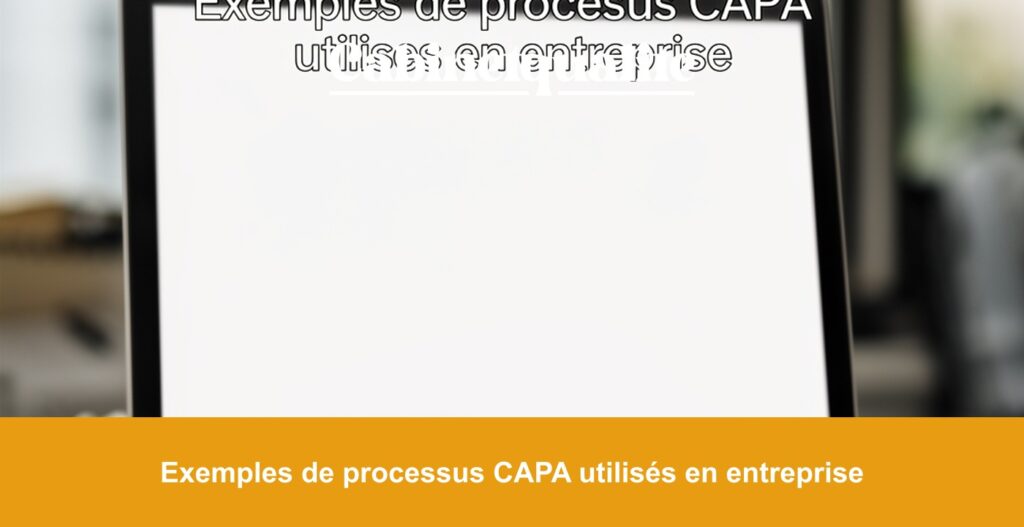Exemples de processus CAPA utilisés en entreprise