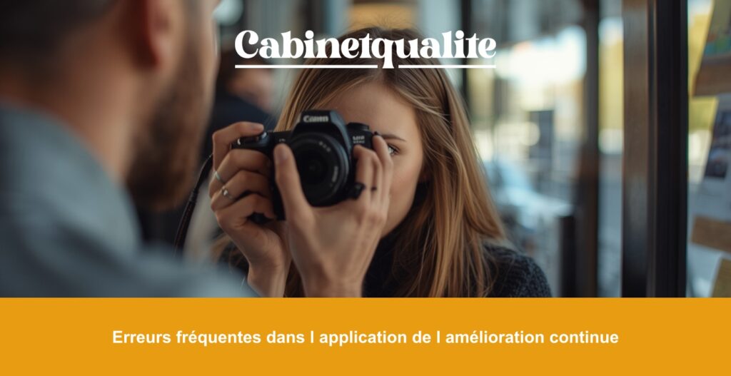 Erreurs fréquentes dans l application de l amélioration continue
